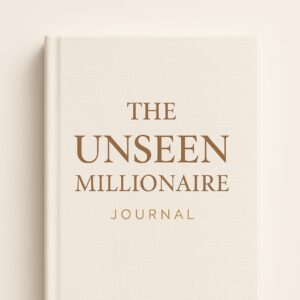 The Unseen Millionaire Journal - 30-Day Guided Edition